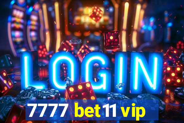 7777 bet11 vip